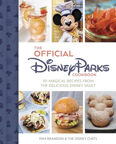 The Official Disney Parks Cookbook: 101 Magical Recipes from the Delicious Disney Vault von Disney Editions